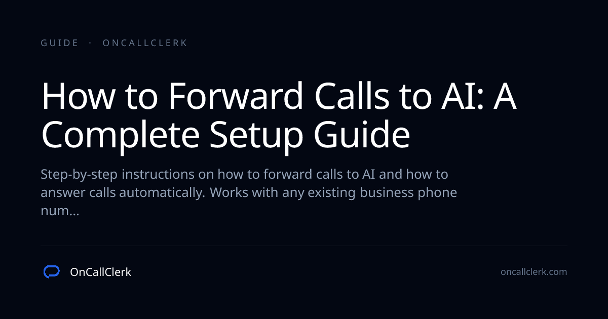 How to Forward Calls to AI: A Complete Setup Guide | OnCallClerk